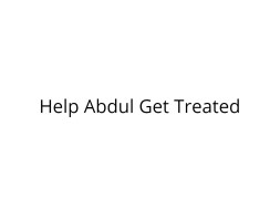 Help Abdul Get Treated for Blood Clot in Brain