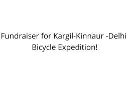 Fundraiser for Kargil-Kinnaur -Delhi bicycle expedition!