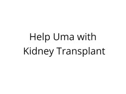 Help Uma for Kidney Transplant