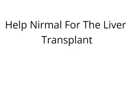 Help Nirmal For The Liver Transplant