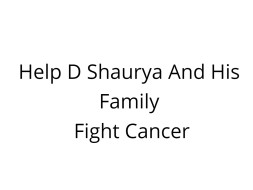 Help D Shaurya And His Family Fight Cancer