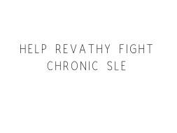 Help Revathy Fight Chronic SLE