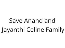 Save Anand and Jayanthi Celine Family
