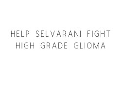 Help selvarani fight high grade glioma