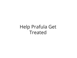 Help Prafula Get Treated for EBV Virus