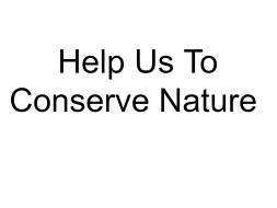 Help Us To Conserve Nature
