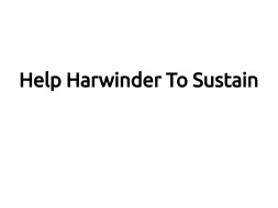 Help Harwinder To Sustain