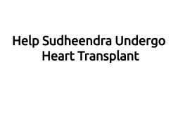 Help Sudheendra Undergo Heart Transplant