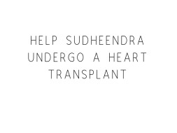 Help Sudheendra : Undergo A Heart Transplant