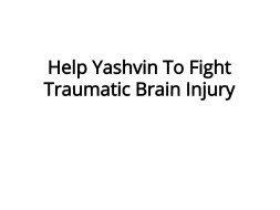 Help Yashvin To Fight Traumatic Brain Injury