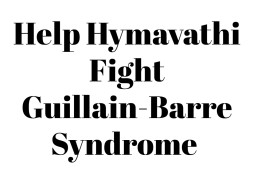 Help Hymavathi Fight Guillain-Barre Syndrome