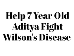 Help 7 Year Old Aditya Fight Wilson's Disease