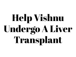 Help To Undergo A LiverTransplant with unknown cause &sudden damage 🙏