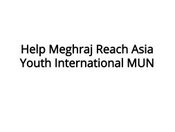 Help Meghraj Reach Asia Youth International MUN