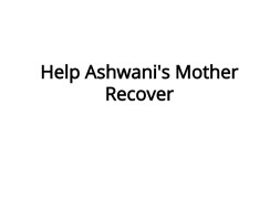 Help Ashwani's Mother Recover