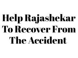 Please help Rajashekar To Get Well Soon