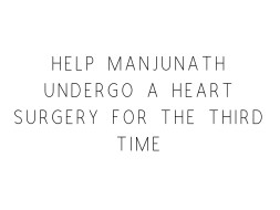 Help Manjunath Undergo A Heart Surgery For the Third Time