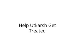 Help Utkarsh Recover from Severe Injuries