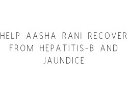 Help Preeti rani to transplant her mother liver.
