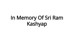 In Memory Of Sri Ram Kashyap