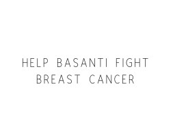 Help Basanti Fight Breast Cancer