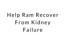 Help Ram Recover From Kidney Failure
