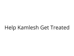 Support Kamlesh Get Treated for Traumatic Brain Injury