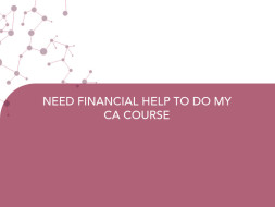 NEED FINANCIAL HELP TO DO MY CA COURSE