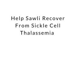 Help Sawli Recover From Sickle Cell Thalassemia
