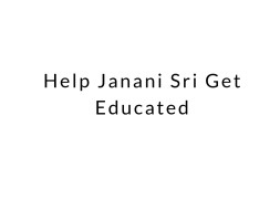 Help Janani Sri Get Educated