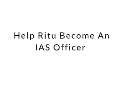 Help Ritu Become An IAS Officer