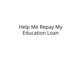 Help Me Repay My Education Loan