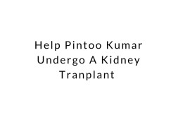 Help Pintoo Kumar Undergo A Kidney Tranplant