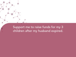 Support me to raise funds for my 3 children after my husband expired.