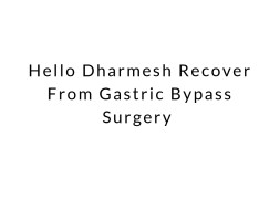Help Dharmesh Undergo Gastric Bypass Surgery