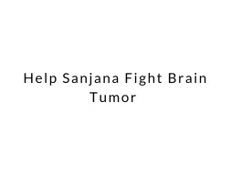 Help Sanjana Fight Brain Tumor