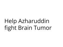 Help Azharuddin fight Brain Tumor