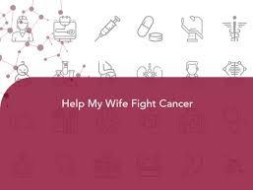 Help My Wife Fight Cancer