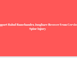Support Rahul Ramchandra Junghare Recover From Cervical Spine Injury