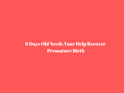 6 Days Old Needs Your Help Recover Premature Birth