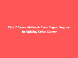15 Years Old Needs Your Urgent Support In Fighting Colon Cancer