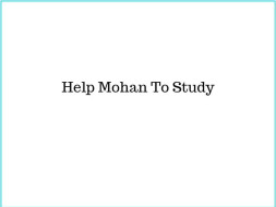 Help Mohan To Study
