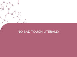 NO BAD TOUCH LITERALLY