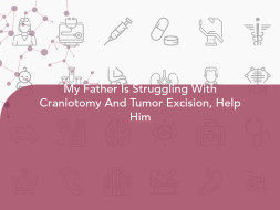 My Father Is Struggling With Craniotomy And Tumor Excision, Help Him