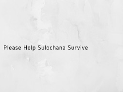 Please Help Sulochana Survive