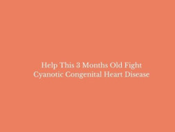 Help This 3 Months Old Fight Cyanotic Congenital Heart Disease