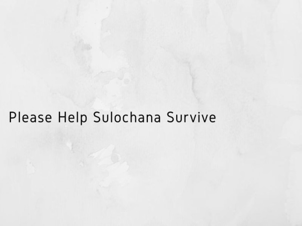 Please Help Sulochana Survive
