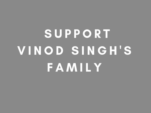 Help support Vinod Singh s family