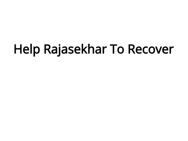 Help Rajasekhar To Recover