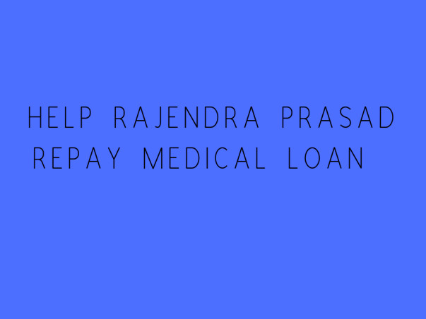 Help Rajendra Prasad Repay Medical Loan